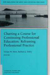 Charting a Course for Continuing Professional Education: Reframing Professional Practice New Directions for Adult and Continuing Education, Number 86 cover image