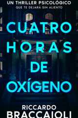 Cuatro horas de oxígeno: Un thriller psicológico que te dejará sin aliento (Spanish Edition) cover image