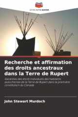 Recherche et affirmation des droits ancestraux dans la Terre de Rupert: Garanties des droits individuels des habitants autochtones de la Terre de ... constitution du Canada (French Edition) cover image