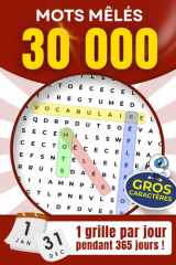 Mots Mêlés Adultes – 30 000 Mots à Découvrir – 365 Grilles XXL – Gros Caractères – Grand Format – Jeu Cérébral de Détente pour Adultes & Seniors: 1 ... et stimuler la mémoire (French Edition) cover image