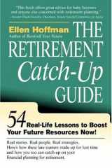 The Retirement Catch-Up Guide 54 Real-Life Lessons to Boost Your Retirement Resources Now cover image