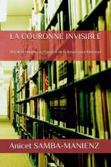 LA COURONNE INVISIBLE: L’Art de la Hauteur, du Calme et de la Renaissance Intérieure (French Edition) cover image