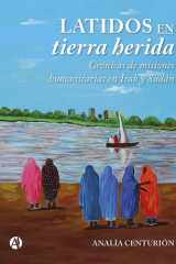 Latidos en tierra herida Crónicas de misiones humanitarias en Irak y Sudán cover image