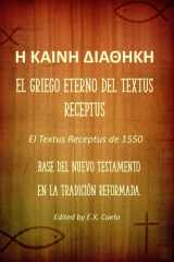 Η ΚΑΙΝΗ ΔΙΑΘΗΚΗ: El Griego Eterno del Textus Receptus: Una Edición Pura para la Lectura Devocional y el Estudio Directo del Texto (Spanish Edition) cover image