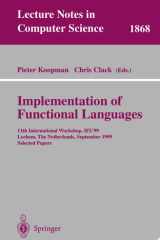 Implementation of Functional Languages 11th International Workshop, IFL'99 Lochem, The Netherlands, September 7-10, 1999 Selected Papers cover image