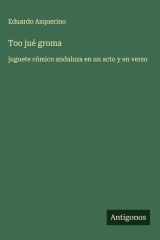 Too jué groma juguete cómico andaluza en un acto y en verso cover image