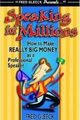 Speaking for Millions The Inside Story on How to Make Really Big Money As a Professional Speaker cover image