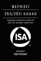 MAÎTRISEZ ISA/IEC 62443: Framework Essentiel de Sécurité pour les Systèmes Industriels (KALI LINUX EXTREME FRANCE) (French Edition) cover image