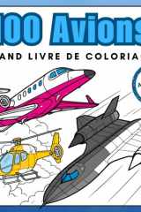100 Avions – Grand Livre de Coloriage: Jets, Hélicoptères et Plus – Pour Tous les Passionnés d'Aviation (Aventure Colorée) (French Edition) cover image