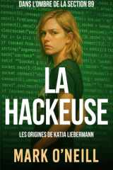 La Hackeuse: Un thriller cyber sur la trahison, les complots et la lutte pour survivre (Section 89) (French Edition) cover image