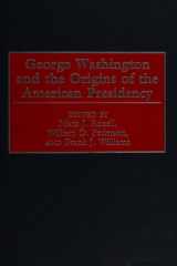 George Washington and the Origins of the American Presidency cover image