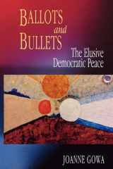 Ballots and Bullets The Elusive Democratic Peace cover image