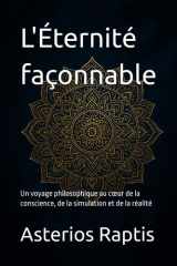 L'Éternité façonnable: Un voyage philosophique au cœur de la conscience, de la simulation et de la réalité (French Edition) cover image