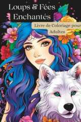 Loups & Fées Enchantés – Livre de Coloriage pour Adultes: 50 illustrations détaillées de loups mystiques et de fées magiques pour se détendre et stimuler la créativité (French Edition) cover image