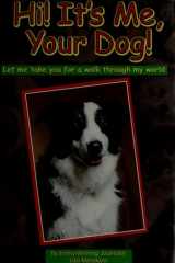 Hi! It's Me, Your Dog! Let Me Take You for a Walk Through My World cover image