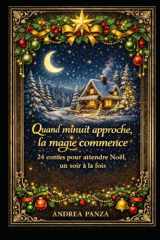 QUAND MINUIT APPROCHE, LA MAGIE COMMENCE: 24 contes pour attendre Noël, un soir à la fois (French Edition) cover image