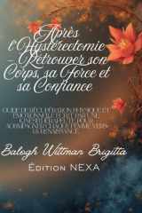 Après l’Hystérectomie – Retrouver son Corps, sa Force et sa Confiance: Guide de récupération physique et émotionnelle écrit par une kinésithérapeute ... femme vers la renaissance. (French Edition) cover image