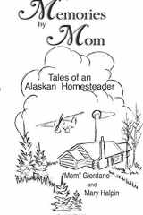 Memories by Mom Tales of an Alaskan Homesteader cover image