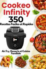 Cookeo Infinity – 350 Recettes Faciles et Rapides: Air Fry, Desserts et Cuisine Familiale (French Edition) cover image