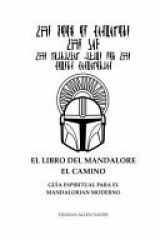 El Libro Del Mandalore, el Camino Guia Espiritual para el Mandalorian Moderno cover image
