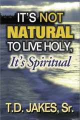 It's Not Natural to Live Holy, It's Spiritual cover image