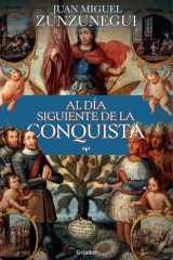 Al día siguiente de la conquista Una historia de lo que España hizo en América cover image
