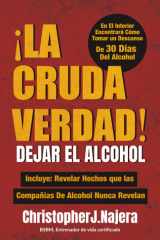 ¡La Cruda Verdad! ¡Dejar El Alcohol! (Spanish Edition) cover image