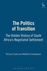 The Politics of Transition: The Hidden History of South Africa's Negotiated Settlement cover image