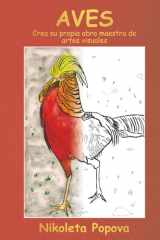 Aves : Crea su propia obra maestra de artes visuales: Aprende sobre las aves y dibuja, libro de colorear educativo para estudiantes, adolescentes, ... relajación y la creatividad (Spanish Edition) cover image