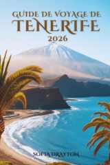 GUIDE DE VOYAGE DE TENERIFE 2026: Des hauts sommets aux baies tranquilles, le guide du voyageur (French Edition) cover image
