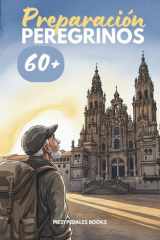 Camino de Santiago: Preparación para Peregrinos Física para Mayores de 60 Años: Plan de 8–12 semanas con fuerza, movilidad y cardio, estiramientos y ... cada etapa sin dolor (Spanish Edition) cover image
