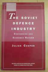 The Soviet Defence Industry: Conversion and Economic Reform (Chatham House Papers) cover image