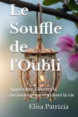 Le Souffle de l'Oubli: Apprendre à libérer la mémoire pour retrouver la vie (French Edition) cover image
