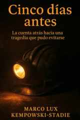 Cinco Dias Antes - La cuenta atrás hacia una tragedia que pudo evitarse. cover image