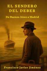 El Sendero Del Deber - De Buenos Aires a Madrid cover image