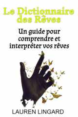 Le Dictionnaire des Rêves: Un guide pour comprendre et interpréter vos rêves (French Edition) cover image
