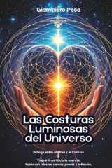 Las Costuras Luminosas del Universo - Diálogo entre el Alma y el Cosmos, un viaje íntimo hacia la esencia, tejido con hilos de ciencia, poesía y reflexión. cover image