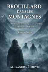 BROUILLARD DANS LES MONTAGNES: « Le brouillard n’efface pas les chemins. Il efface les certitudes. » (French Edition) cover image