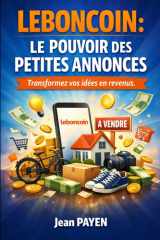 Leboncoin : Le pouvoir des petites annonces: Transformez vos idées en revenus (French Edition) cover image