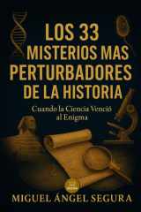 Los 33 misterios más perturbadores de la historia - Cuando la Ciencia venció al Enigma cover image