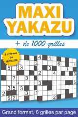 Maxi Yakazu + de 1000 grilles: Le défi ultime pour passionnés de Yakazu | 5 niveaux de difficulté croissante (Facile à Expert) | Avec solutions ... Logique, plus de 1000 jeux) (French Edition) cover image