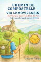 CHEMIN DE COMPOSTELLE - VIA LEMOVICENSIS: Un livre de coloriage pour adultes retraçant le Chemin de Compostelle de Vézelay à Saint-Jean-Pied-de-Port, ... chaque étape du pèlerinage. (French Edition) cover image