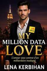 MY MILLION DATA LOVE: L’amour sous contrat d’un milliardaire inadapté (My Million Data Love – La série) (French Edition) cover image