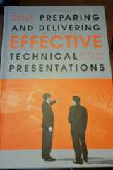 Preparing and Delivering Effective Technical Presentations (Artech House Technology Management and Professional Development Library) cover image
