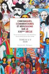 CHRONIQUES, COMMENTAIRES ET RÉFLEXIONS SUR LE XXIÈME SIÈCLE - TOME 4 + 5: Par un terrien anonyme, mais attentif et à l’écoute des bruits de notre monde (French Edition) cover image