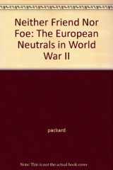 Neither Friend Nor Foe The European Neutrals in World War II cover image