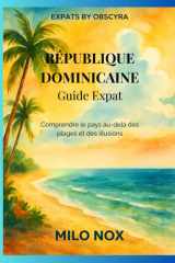 République Dominicaine Guide Expat: Comprendre le pays au-delà des plages et des illusions (Expats by Obscyra) (French Edition) cover image