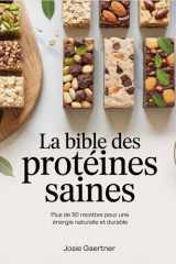 La Bible des Protéines Saines: Plus de 50 recettes pour une énergie naturelle et durable (French Edition) cover image
