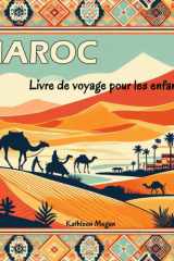 Maroc - Livre de voyage pour les enfants: Découvrez les Villes Impériales, les Montagnes de l'Atlas et les Traditions Marocaines (French Edition) cover image