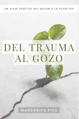 Del trauma al gozo: Un viaje poético del dolor a la plenitud (Spanish Edition) cover image